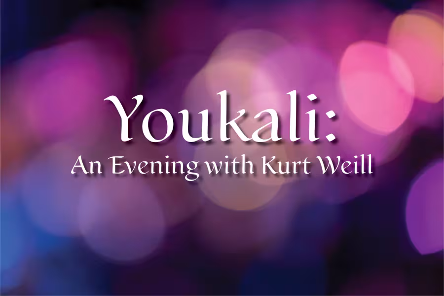 Abstract image featuring soft, out-of-focus circles of pink, purple, blue, and gold light against a dark background, with white text reading “Youkali: An Evening with Kurt Weill.”